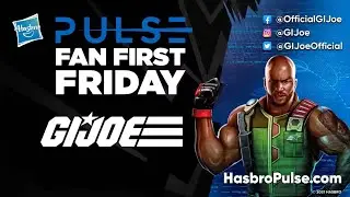 Hasbro Pulse | Fan First Friday: Yo Joe June Livestream |