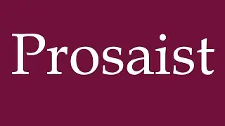 How to Pronounce ''Prosaist'' (Prose writer) Correctly in German
