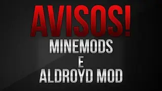 AVISOS! - MineMods e Aldroyd Mod (reupload)