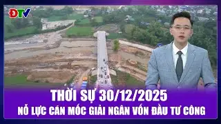 Thời sự 30-12-2025: Nỗ lực cán mốc giải ngân vốn đầu tư công | Điện Biên TV