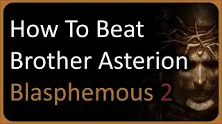 2ND FIGHT | How To Beat Brother Asterion in Blasphemous 2: Mea Culpa