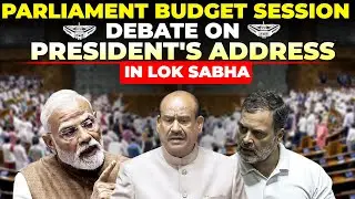 LIVE: Budget Session of Parliament, Debate on President's address in LokSabha IRahul Gandhi IPM Modi