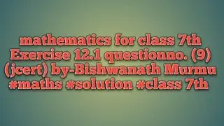 Mathematics for class 7th jac board Exercise 12.1  question no. (9) by-Bishwanath Murmu #maths 
