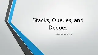 Stacks, Queues, & Deques | Computer Science Data Structures