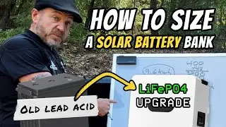 DIY How to Size Your Solar Battery Bank - Switching From Lead Acid to LiFePO4 | Off-Grid DIY Solar