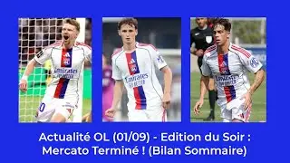 Actualit&eacute; de l'OL (01/09) - Edition du Soir : Mini-Bilan du Mercato