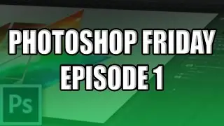 Photoshop Friday: Episode 1