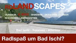von Bad Ischl zum Traunsee und Attersee mit E-Bike in 4K