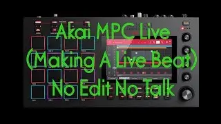 Akai MPC Live 2.3 Update (Making A Live Beat No Edit No Talk) Standalone Mode