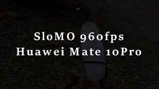 Huawei Mate 10 Pro SloMo 960fps