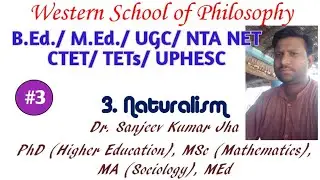 Educational Philosophy Video- 3 Naturalism for DEd/ BEd/ MEd/ UPSESC/ DSSSB/ KVS/ CTET/ UGC/ NTA NET