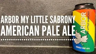 Arbor My Little Sabrony Single Hop APA By Arbor Ales | Sainsbury's Craft Beer Review