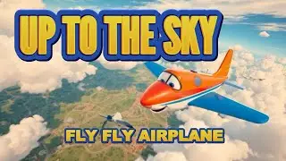✈️ Airplane Song for Kids | Fly High, Up to the Sky! | 3D Cartoon Adventure