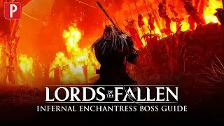 Lords of the Fallen - Infernal Enchantress Boss Guide