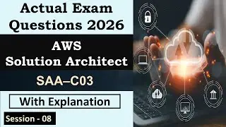 🚀 AWS Certified Solutions Architect Associate (SAA-C03) | Session 08 | Real Exam Questions Explained