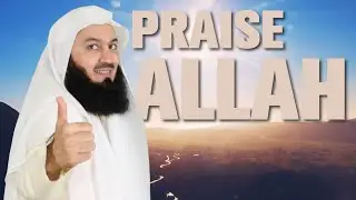 Who benefits when you praise Allah? - Mufti Menk