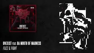 Unexist feat. Da Mouth Of Madness - Fuzz & Fight
