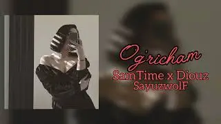 SayuzwolF ft Diouz ft SamTime - O'g'richam