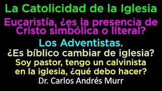 La Catolicidad de la Iglesia - La Eucarist&iacute;a, - &iquest;cambiar de iglesia? - Tengo a un hno. calvinista