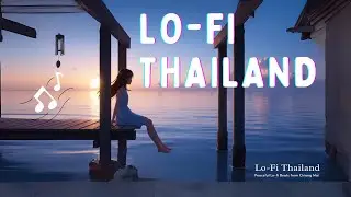 Lo-fi Thailand - Beats to Relax/Study/Work to 🎧