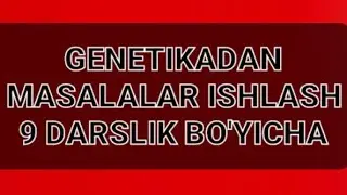 Biologiya 2024. 9-qism. #Genetikadan masalalar#9-sinf darslik bo'yicha 1#