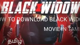 # HOW TO DOWNLOAD BLACK WIDOW MOVIE IN TAMIL