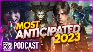 Most Anticipated Games 2023 - Ep. 307