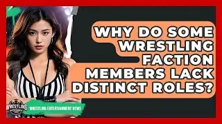 Why Do Some Wrestling Faction Members Lack Distinct Roles? - Wrestling Entertainment News