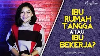 WANITA KARIR vs IBU RUMAH TANGGA? Ini jawaban MERRY RIANA (Video Motivasi) | Spoken Word