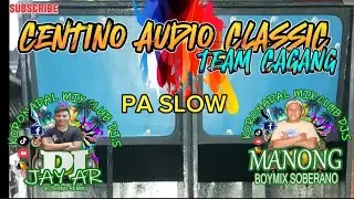 Centino Audio Classic Team Cagang Pa Slow Dj Jay-ar Soterno Remix