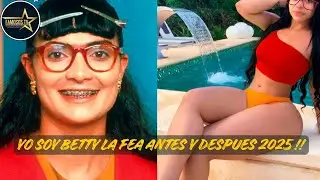 Yo Soy Betty La Fea Antes Y Despues 2025 !! Cambiaron Demasiado!! Asi Lucen Los Actores