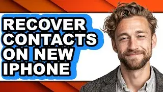 How to Recover Contacts on New Iphone - Full Guide