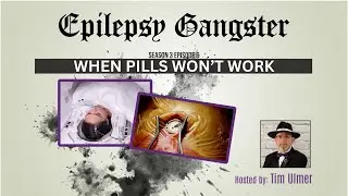 The Epilepsy Gangster || Season 3 Episode 6-- When Pills Won't Work