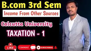 Day-2| Taxation-1|| B.Com 3rd Semester| Income from Other Sources| Calcutta University