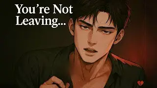 Running Away?[Yandere Boyfriend,HEAVY Manipulation,Gaslighting, Roleplay,comfort,drama,Healing,M4f]