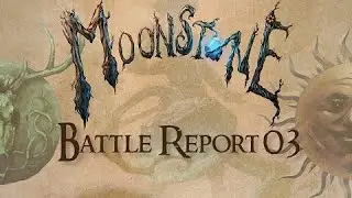 Moonstone | Battle Report #3