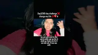 Day3/365 day challenge ❌ change my Life 💯❤️ #365vlogschallenge  #shorts  #vlog  #viral   #newvideo