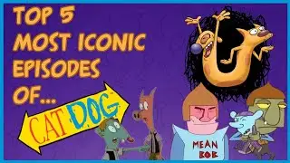 Top 5 Episodes of CatDog