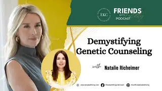 Demystifying Genetic Counseling with Natalie Richeimer, MS, CGC04032025 EK Episode 34