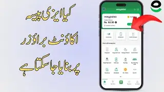 Can I make easypaisa Account on browser | Kya Easypaisa Account Browser Par Banaya Ja Sakta Hai