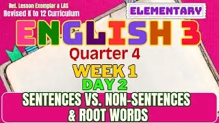 English 3 Q4 Week 1 Day 2 | Sentences vs. Non-Sentences & Root Words | MATATAG