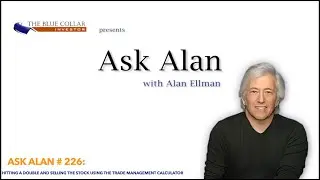 Ask Alan # 226: Hitting a Double and Selling the Stock Using the Trade Management Calculator
