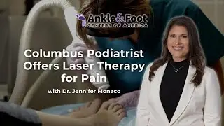 Columbus Podiatrist Offers Laser Therapy for Pain | Ankle & Foot Centers of America