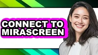 How to Connect to Mirascreen (Easy Method)