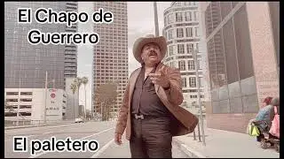 El Chapo de Guerrero el paletero