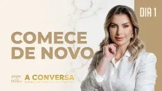 Comece de novo | Apocalipse 21:5 - Papo com Deus