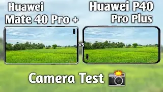 Huawei Mate 40 Pro Plus vs Huawei P40 Pro Plus Camera Test Comparison
