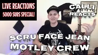 Scru Face Jean - Motley Crew (CALLI Reacts LIVE!)