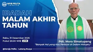 (20.00) Ibadah Malam Akhir Tahun 31 Desember 2025 | GPIB Jemaat Pelita