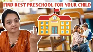 Tips to CHOOSE THE BEST PRESCHOOL | Best PRESCHOOL for Kids(2-5)Years